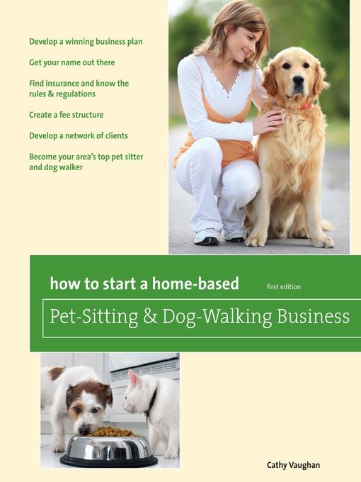 Title details for How to Start a Home-Based Pet-Sitting and Dog-Walking Business by Cathy Vaughan - Available